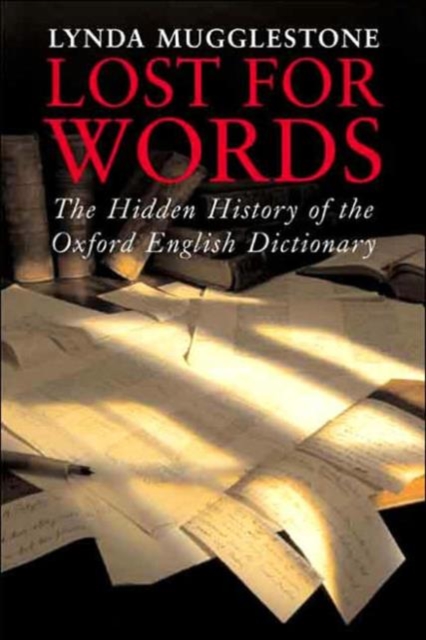Lost for Words : The Hidden History of the Oxford English Dictionary, Hardback Book