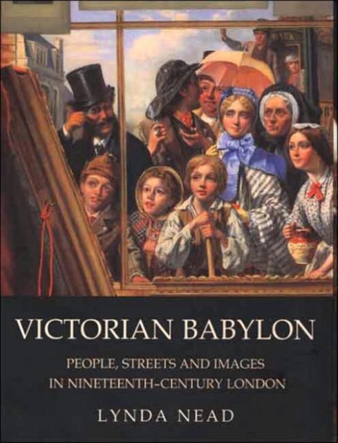 Victorian Babylon : People, Streets and Images in Nineteenth-Century London, Paperback / softback Book