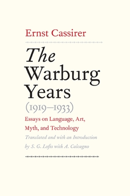 The Warburg Years (1919-1933) : Essays on Language, Art, Myth, and Technology, Hardback Book