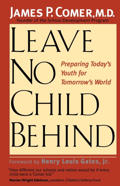 Leave No Child Behind : Preparing Today’s Youth for Tomorrow’s World, Paperback / softback Book