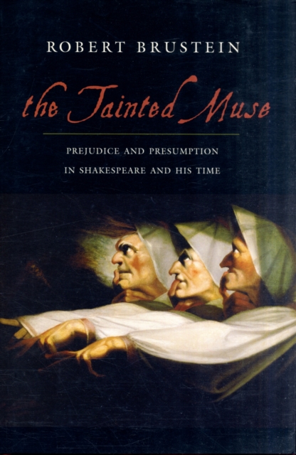 The Tainted Muse : Prejudice and Presumption in Shakespeare and His Time, Hardback Book