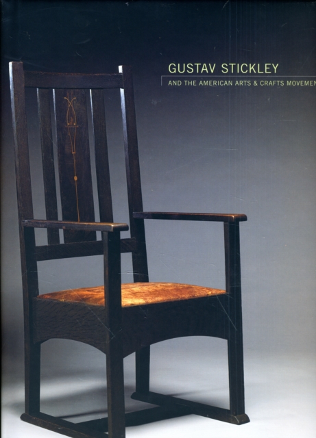 Gustav Stickley and the American Arts & Crafts Movement, Hardback Book