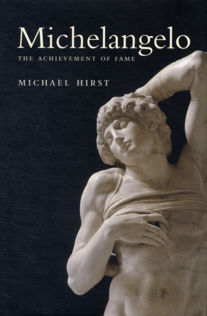 Michelangelo : The Achievement of Fame, 1475-1534 vol. 1, Hardback Book