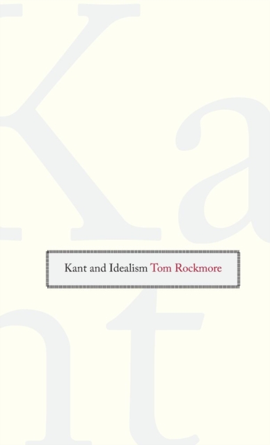 Kant and Idealism, Hardback Book