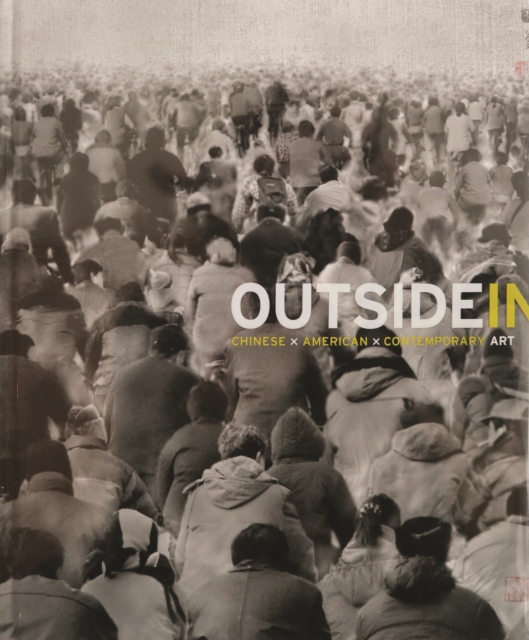 Outside In : Chinese x American x Contemporary Art, Hardback Book