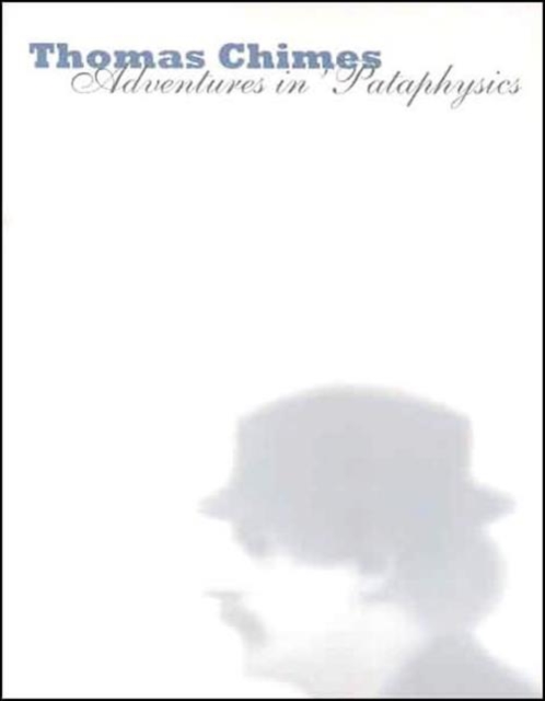 Thomas Chimes : Adventures in 'Pataphysics, Hardback Book