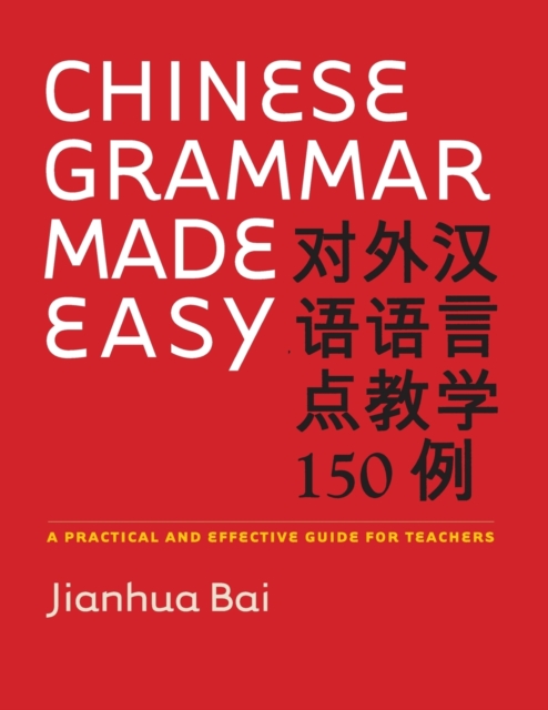 Chinese Grammar Made Easy : A Practical and Effective Guide for Teachers, Paperback / softback Book
