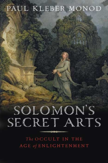 Solomon's Secret Arts : The Occult in the Age of Enlightenment, Hardback Book