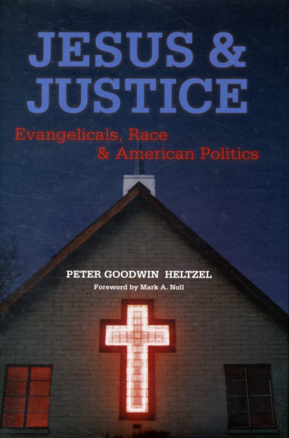 Jesus and Justice : Evangelicals, Race, and American Politics, Hardback Book