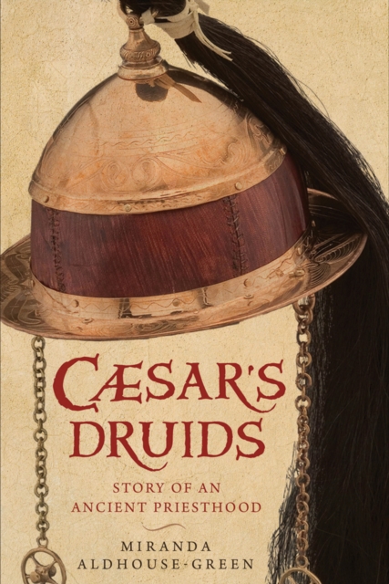 Caesar's Druids : An Ancient Priesthood, Hardback Book