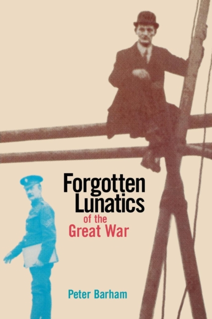 Forgotten Lunatics of the Great War, Paperback / softback Book
