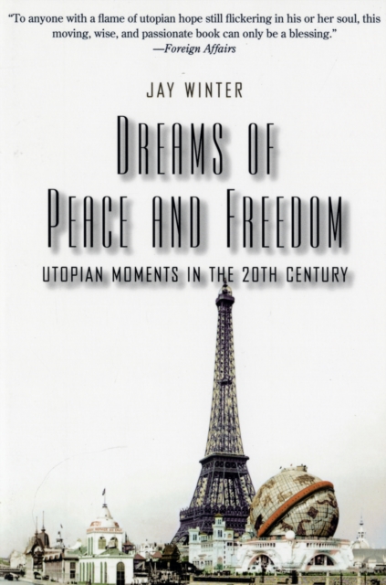 Dreams of Peace and Freedom : Utopian Moments in the Twentieth Century, Paperback / softback Book