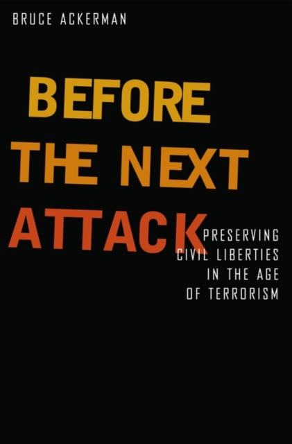 Before the Next Attack : Preserving Civil Liberties in an Age of Terrorism, PDF eBook