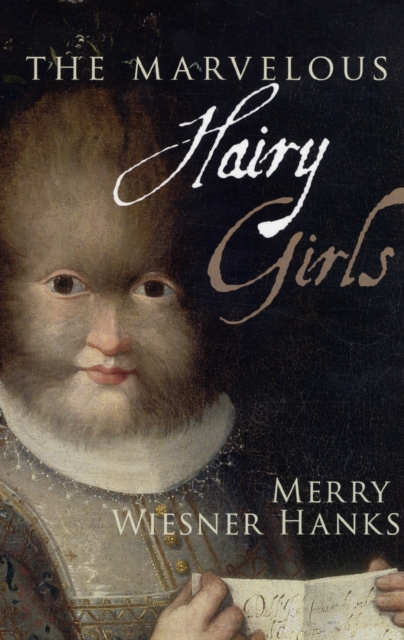The Marvelous Hairy Girls : The Gonzales Sisters and Their Worlds, Hardback Book
