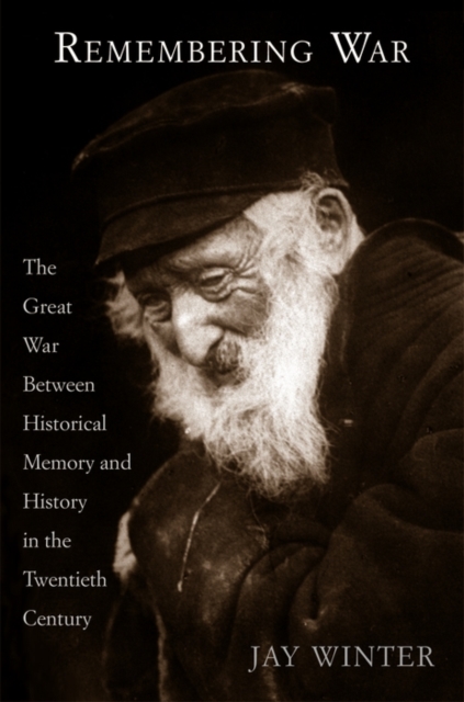 Remembering War : The Great War between Memory and History in the 20th Century, PDF eBook