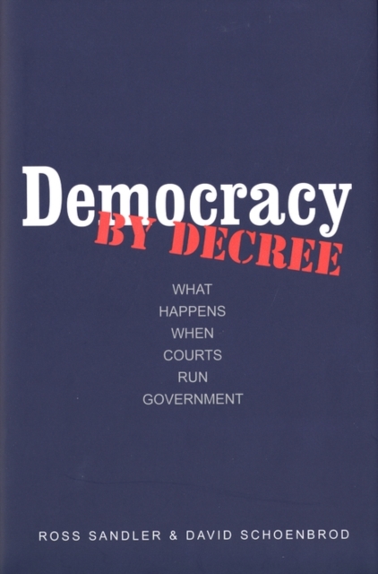 Democracy by Decree : What Happens When Courts Run Government, PDF eBook
