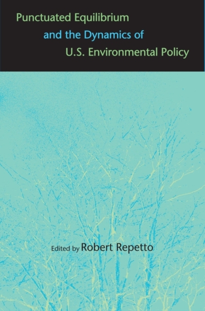 Punctuated Equilibrium and the Dynamics of U.S. Environmental Policy, EPUB eBook