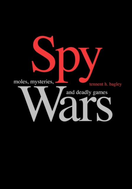 Spy Wars : Moles, Mysteries, and Deadly Games Large Print Edition, Paperback / softback Book