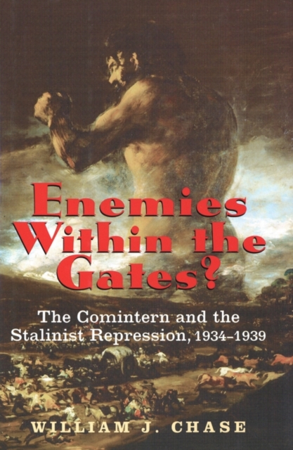 Enemies Within the Gates? : The Comintern and the Stalinist Repression, 1934-1939, PDF eBook