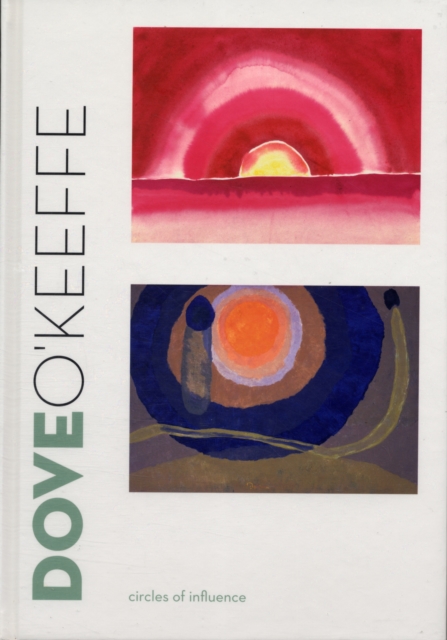 Dove/O'Keeffe : Circles of Influence, Hardback Book