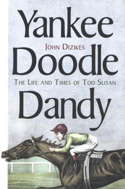 Yankee Doodle Dandy : The Life and Times of Tod Sloan, PDF eBook