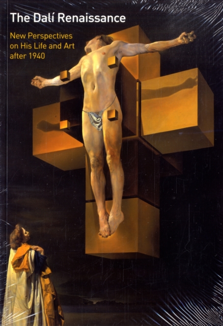 The Dal? Renaissance : New Perspectives on His Life and Art after 1940, Paperback / softback Book