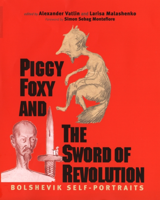 Piggy Foxy and the Sword of Revolution : Bolshevik Self-Portraits, PDF eBook