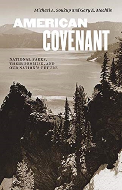 American Covenant : National Parks, Their Promise, and Our Nation's Future, Hardback Book