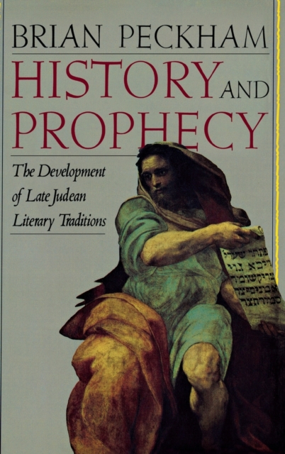 History and Prophecy : The Development of Late Judean Literary Traditions, Hardback Book