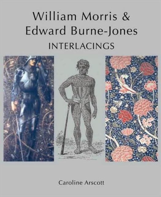 William Morris and Edward Burne-Jones : Interlacings, Hardback Book
