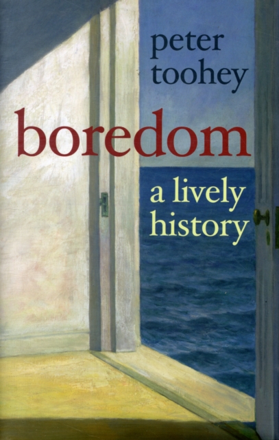Boredom : A Lively History, Hardback Book