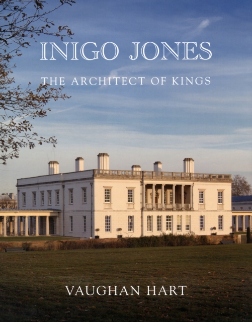 Inigo Jones : The Architect of Kings, Hardback Book