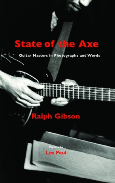 State of the Axe : Guitar Masters in Photographs and Words, Paperback / softback Book