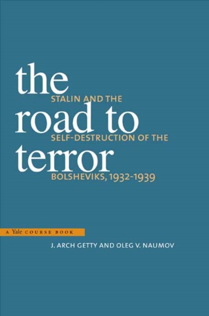 The Road to Terror : Stalin and the Self-Destruction of the Bolsheviks, 1932-1939, EPUB eBook