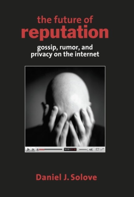 The Future of Reputation : Gossip, Rumor, and Privacy on the Internet, Paperback / softback Book