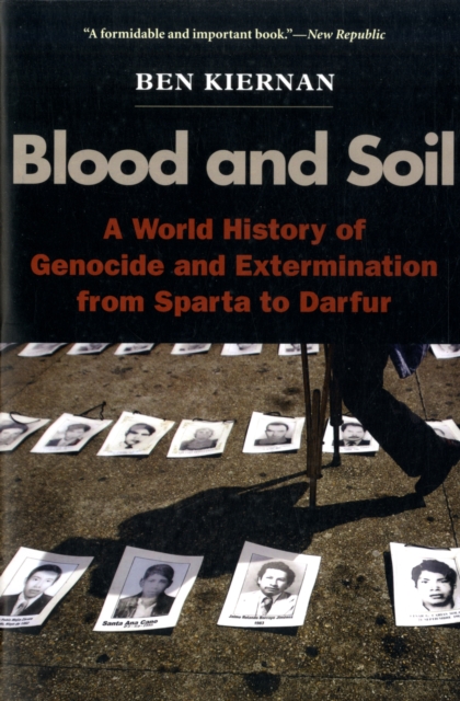 Blood and Soil : A World History of Genocide and Extermination from Sparta to Darfur, Paperback / softback Book