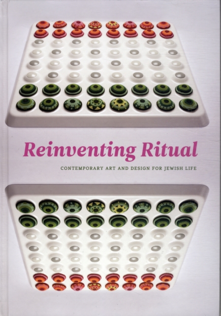 Reinventing Ritual : Contemporary Art and Design for Jewish Life, Hardback Book