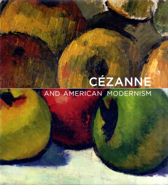 Cezanne and American Modernism, Hardback Book