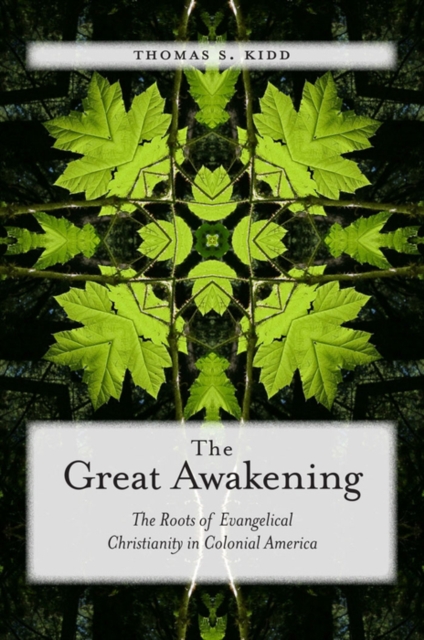 The Great Awakening : The Roots of Evangelical Christianity in Colonial America, EPUB eBook
