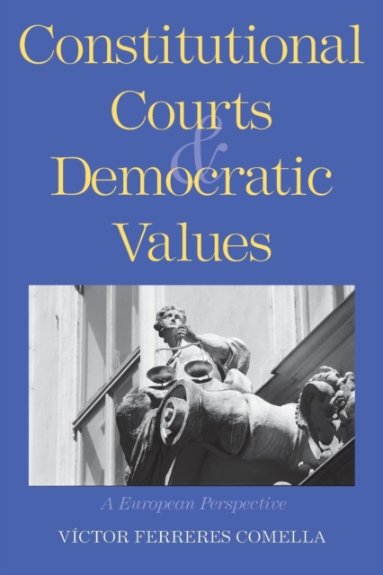 Constitutional Courts and Democratic Values : A European Perspective, Paperback / softback Book