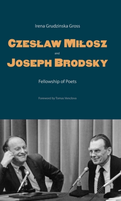 Czeslaw Milosz and Joseph Brodsky : Fellowship of Poets, Hardback Book