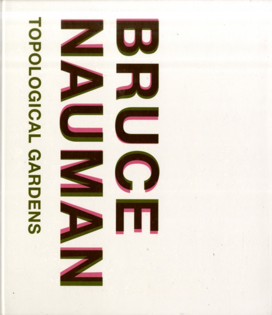 Bruce Nauman : Topological Gardens, Hardback Book
