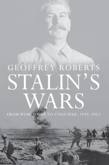 Stalin's Wars : From World War to Cold War, 1939-1953, EPUB eBook