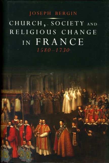 Church, Society, and Religious Change in France, 1580-1730, Hardback Book