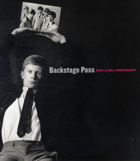 Backstage Pass : Rock & Roll Photography, Paperback Book
