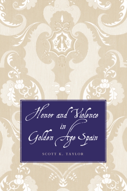 Honor and Violence in Golden Age Spain, PDF eBook