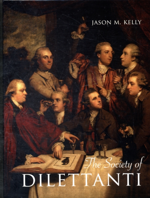 The Society of Dilettanti : Archaeology and Identity in the British Enlightenment, Hardback Book