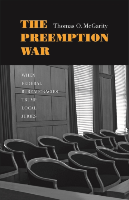 The Preemption War : When Federal Bureaucracies Trump Local Juries, PDF eBook