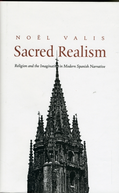 Sacred Realism : Religion and the Imagination in Modern Spanish Narrative, Hardback Book