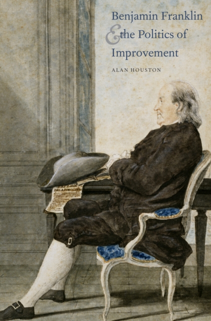 Benjamin Franklin and the Politics of Improvement, PDF eBook